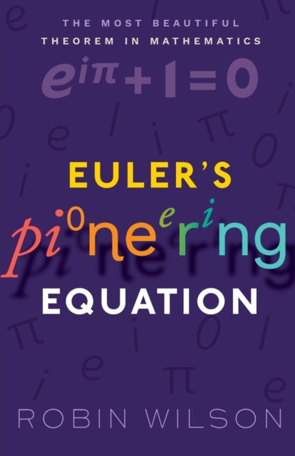 Euler's Pioneering Equation: The most beautiful theorem in mathematics