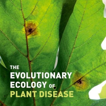 The Evolutionary Ecology of Plant Disease