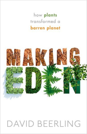 Making Eden: How Plants Transformed a Barren Planet