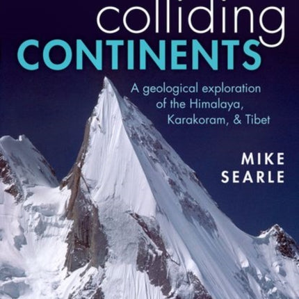 Colliding Continents: A geological exploration of the Himalaya, Karakoram, and Tibet