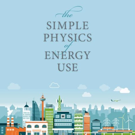 The Simple Physics of Energy Use