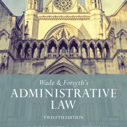 Wade & Forsyth's Administrative Law