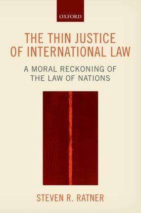The Thin Justice of International Law A Moral Reckoning Of The Law Of Nations