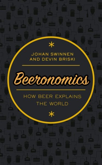 Beeronomics: How Beer Explains the World