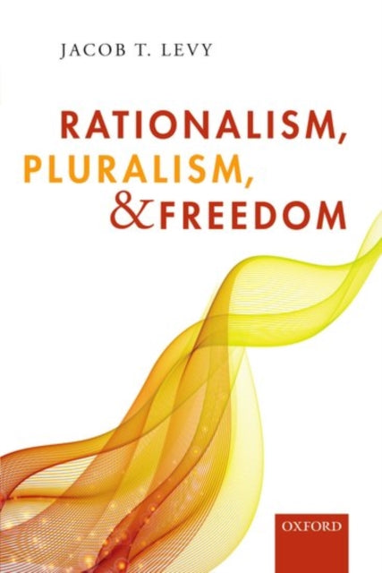 Rationalism, Pluralism, and Freedom