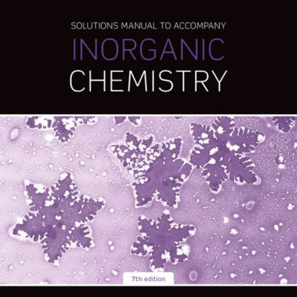 Solutions Manual to Accompany Inorganic Chemistry 7th Edition