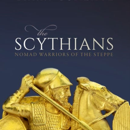 The Scythians: Nomad Warriors of the Steppe