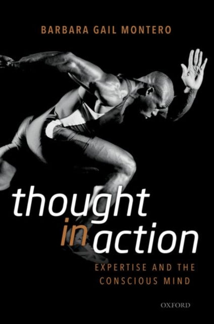 Thought in Action Expertise and the Conscious Mind