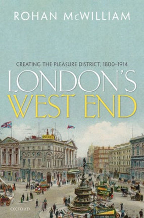 London's West End: Creating the Pleasure District, 1800-1914