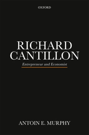 Richard Cantillon Entrepreneur and Economist