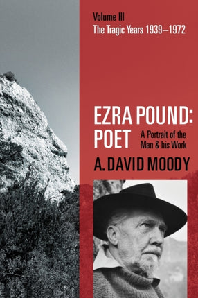 Ezra Pound Poet Volume III The Tragic Years
