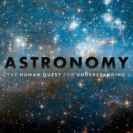 Astronomy: The Human Quest for Understanding