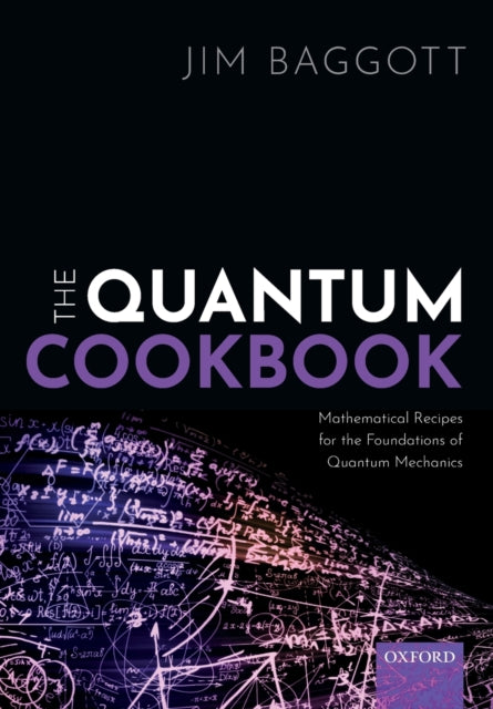 The Quantum Cookbook: Mathematical Recipes for the Foundations of Quantum Mechanics