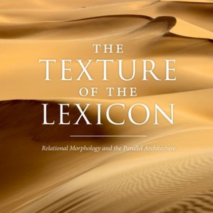 The Texture of the Lexicon: Relational Morphology and the Parallel Architecture