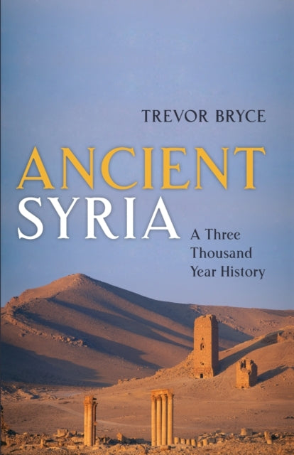 Ancient Syria: A Three Thousand Year History