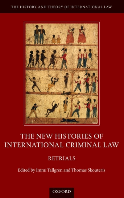 The New Histories of International Criminal Law: Retrials