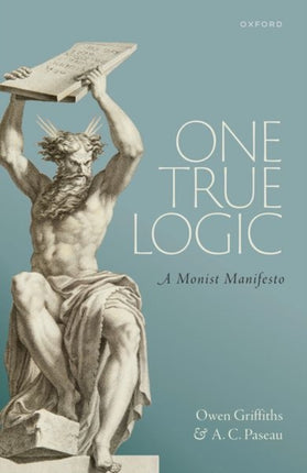 One True Logic: A Monist Manifesto