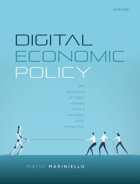 Digital Economic Policy: The Economics of Digital Markets from a European Union Perspective