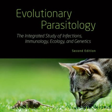 Evolutionary Parasitology: The Integrated Study of Infections, Immunology, Ecology, and Genetics