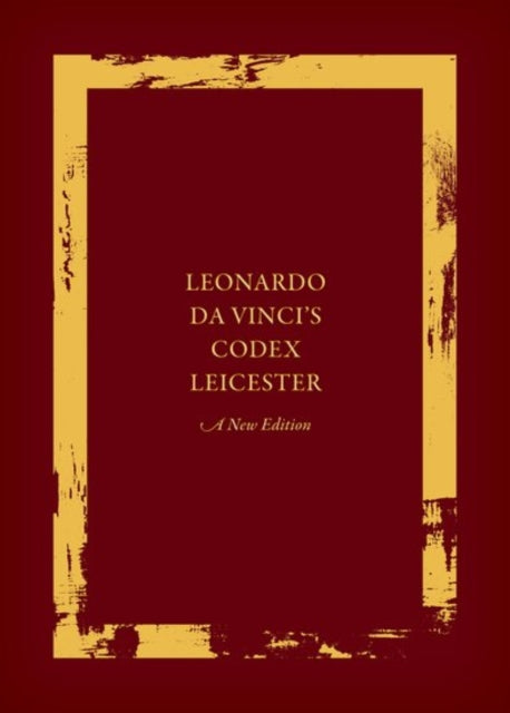 Leonardo da Vincis Codex Leicester A New Edition Set Volume I The Codex