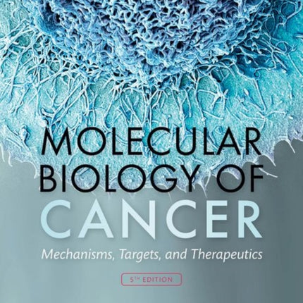 Molecular Biology of Cancer: Mechanisms, Targets, and Therapeutics