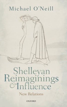 Shelleyan Reimaginings and Influence: New Relations