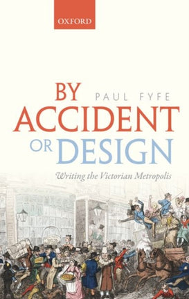 By Accident or Design: Writing the Victorian Metropolis