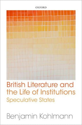 British Literature and the Life of Institutions: Speculative States