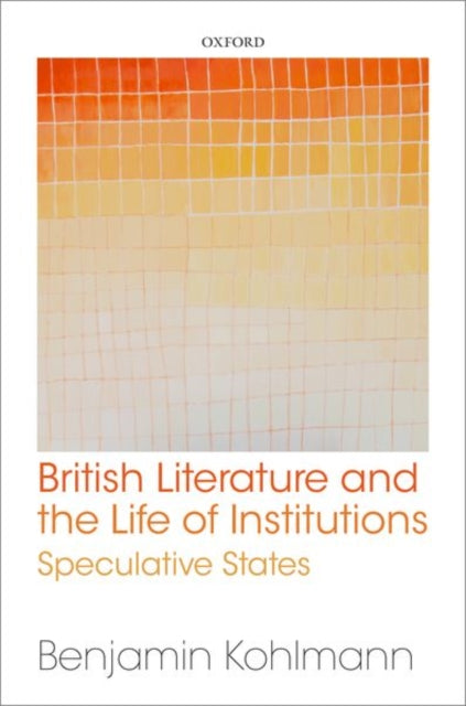 British Literature and the Life of Institutions: Speculative States