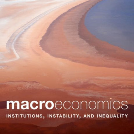 Macroeconomics: Institutions, Instability, and Inequality