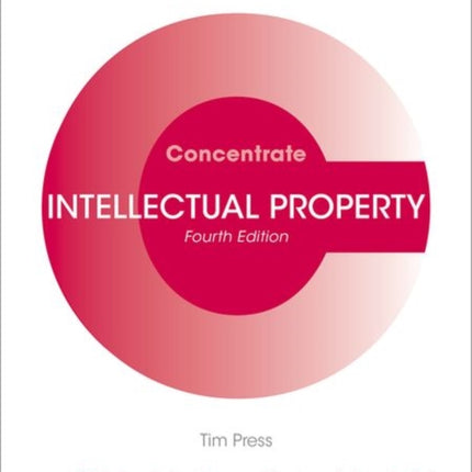 Intellectual Property Concentrate: Law Revision and Study Guide