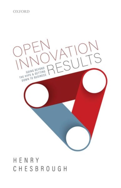 Open Innovation Results: Going Beyond the Hype and Getting Down to Business