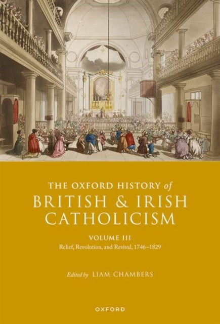 The Oxford History of British and Irish Catholicism Volume III