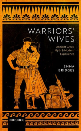 Warriors' Wives: Ancient Greek Myth and Modern Experience