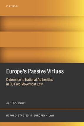 Europe's Passive Virtues: Deference to National Authorities in EU Free Movement Law