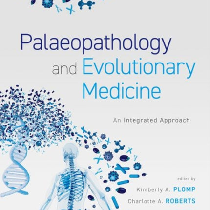 Palaeopathology and Evolutionary Medicine: An Integrated Approach