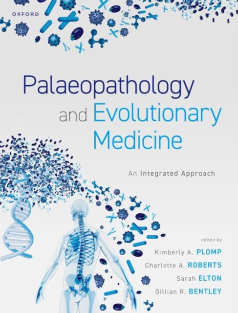 Palaeopathology and Evolutionary Medicine: An Integrated Approach