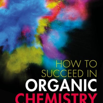 How to Succeed in Organic Chemistry