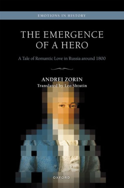 The Emergence of a Hero: A Tale of Romantic Love in Russia around 1800