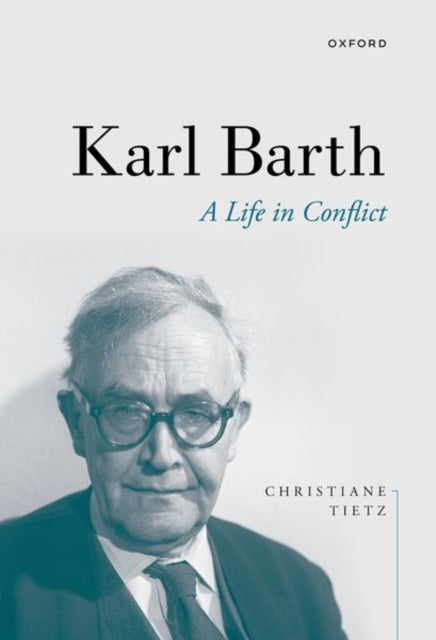 Karl Barth: A Life in Conflict