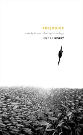 Prejudice A Study in NonIdeal Epistemology