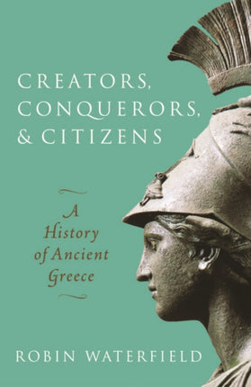 Creators, Conquerors, and Citizens: A History of Ancient Greece