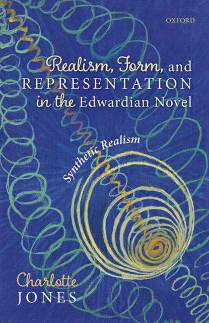 Realism, Form, and Representation in the Edwardian Novel: Synthetic Realism