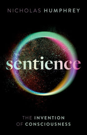 Sentience: The Invention of Consciousness