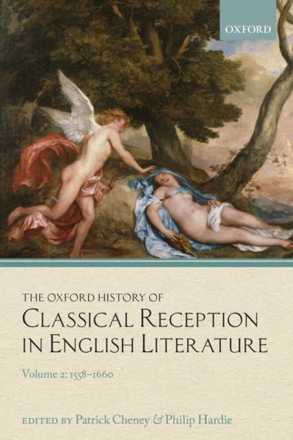 The Oxford History of Classical Reception in English Literature: Volume 2: 1558-1660