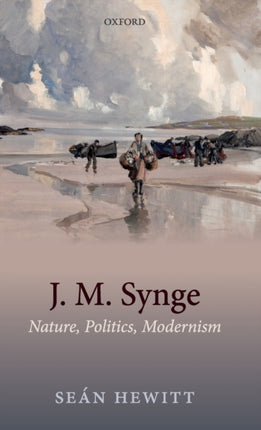 J. M. Synge: Nature, Politics, Modernism