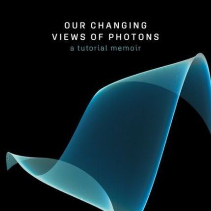 Our Changing Views of Photons: A Tutorial Memoir