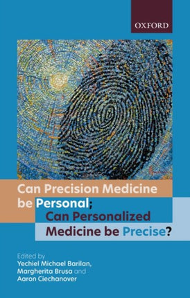 Can precision medicine be personal; Can personalized medicine be precise?