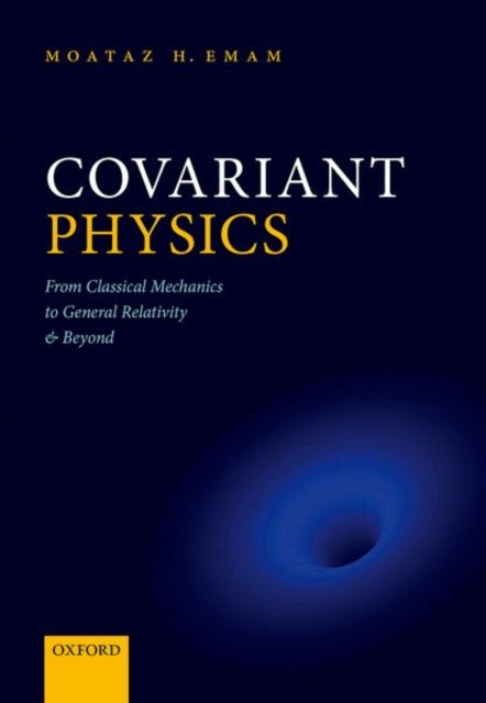 Covariant Physics From Classical Mechanics to