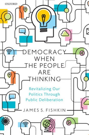 Democracy When the People Are Thinking: Revitalizing Our Politics Through Public Deliberation